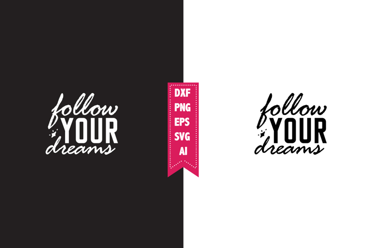 Follow Your Dreams Svg, Motivation Svg Designs