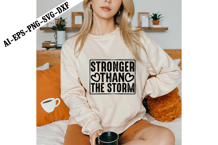 Stronger Than the Storm Svg, Motivation Svg Designs