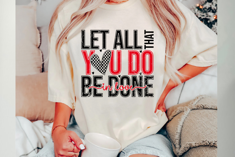 Let All That You Do Be Done In Love SVG PNG