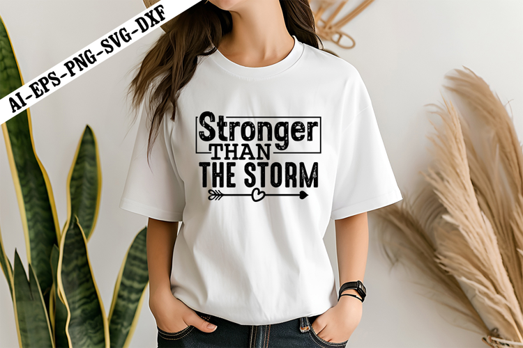 Stronger Than the Storm Svg, Motivation Svg Designs