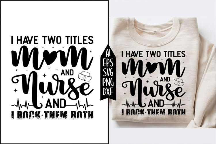I have two titles mom and nurse Svg Designs