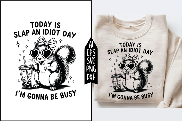 Today Is Slap An Idiot Day Snarky Svg Designs