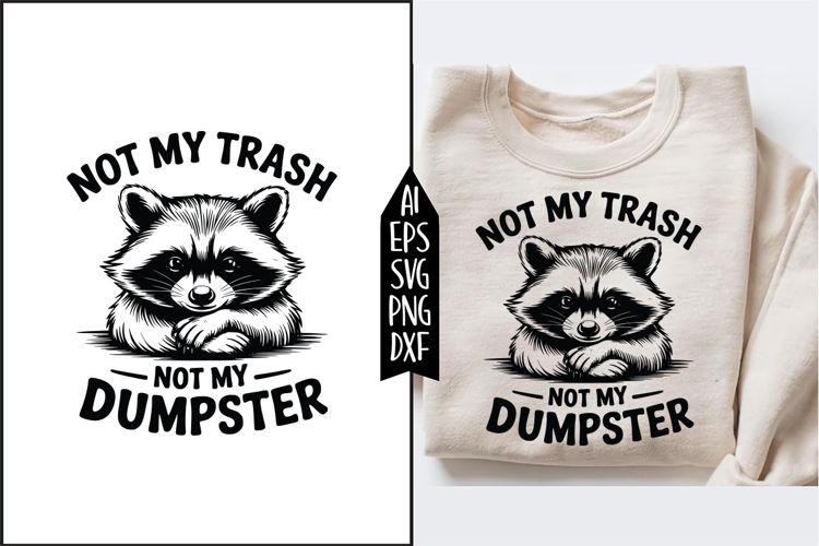Not My Trash Not My Dumpster Svg Designs