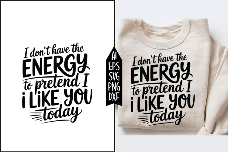 I Dont Have the Energy to Pretend Svg Designs