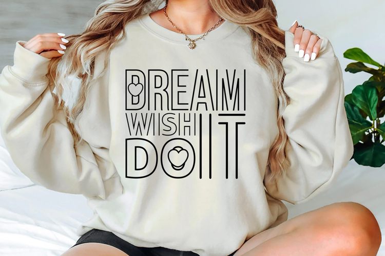 Dream It Wish It Do It Svg Cut Files Creative Art