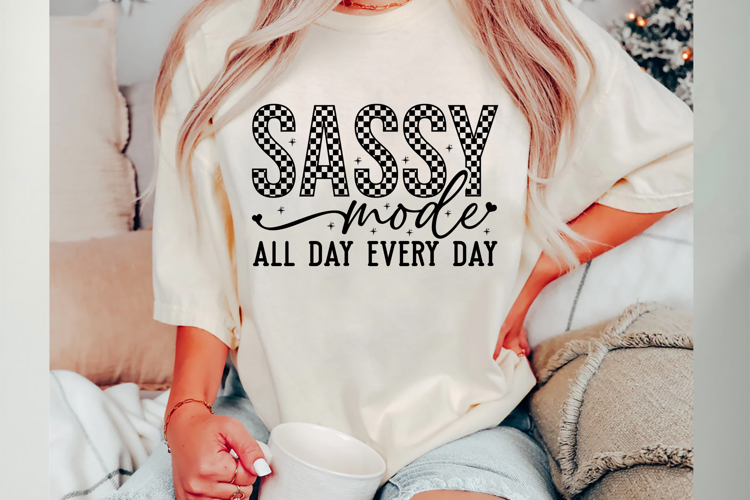 Sassy Mode All Day Every Day