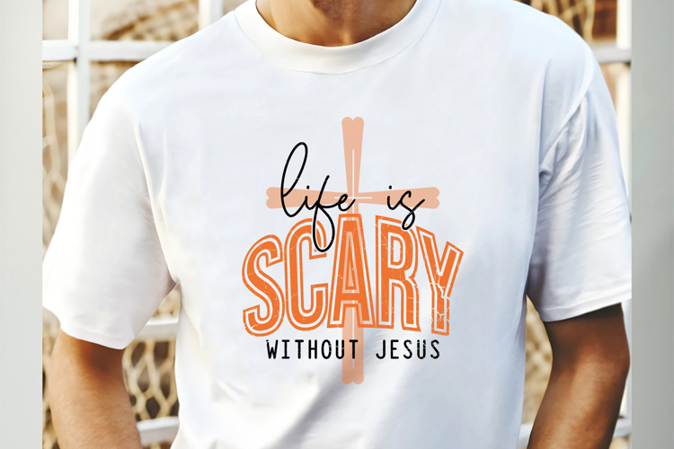 Life Is Scary Without Jesus SVG PNG