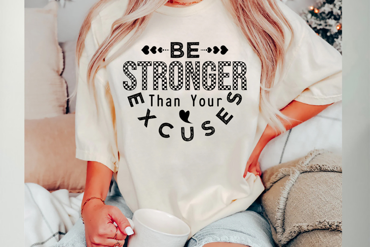 Be Stronger Than Your Excuses Svg Cut Files Creative Art