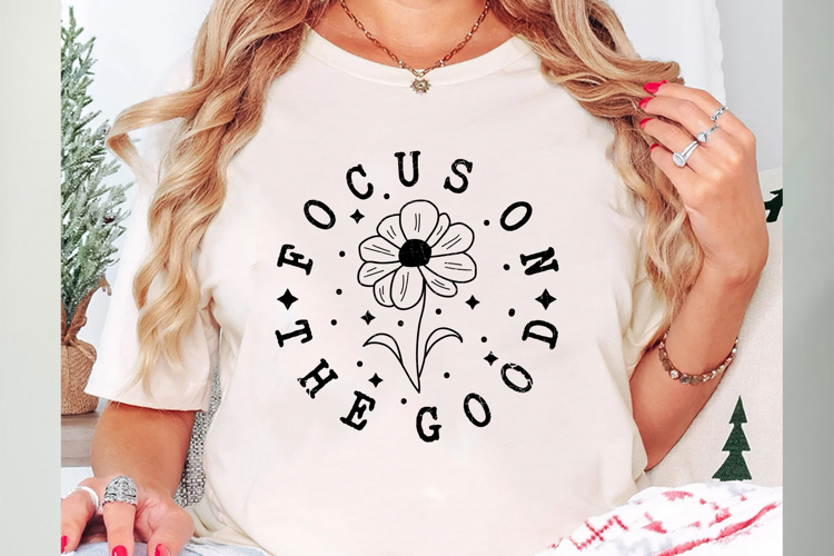 Focus On the Good Svg, Motivational Svg