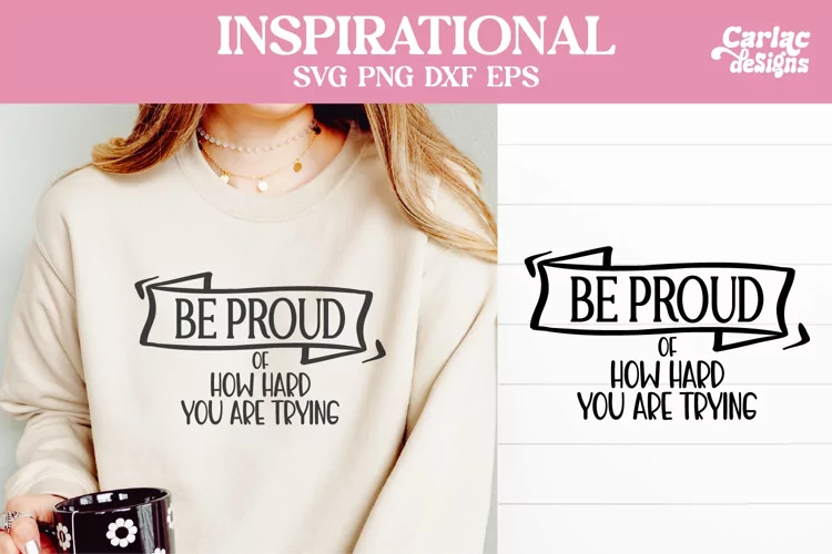 Be Proud of How Hard SVG, Inspirational Sublimation