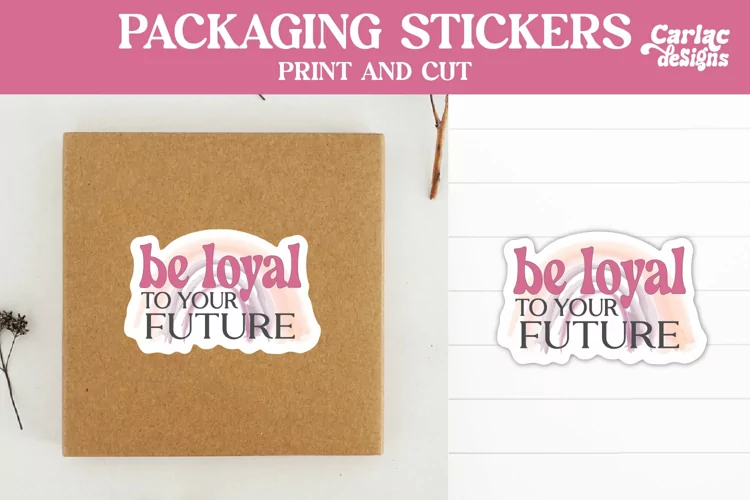 Inspirational Sticker, Be Loyal to your Future