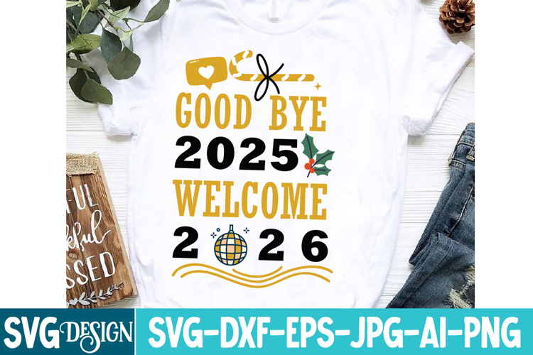 Good Bye 2025 Welcome 2026 SVG Design,New Year 2026 SVG