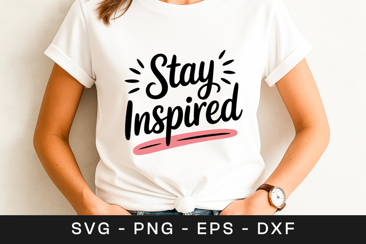 Stay Inspired Motivational Quote SVG PNG