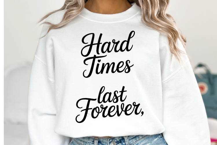 Hard times last forever Svg | Svg Files | Shirt Svg