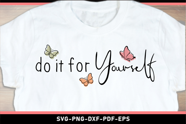 Do it for yourself SVG, Inspirational Quotes T shirt PNG