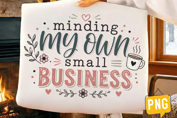 Minding my own Small Business Png|Small Business Sublimation