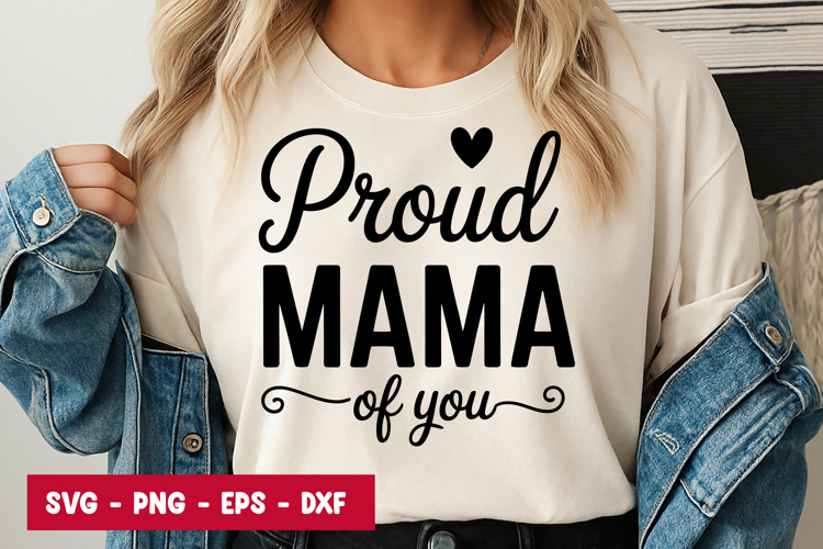Proud Mama Of You Quote SVG PNG