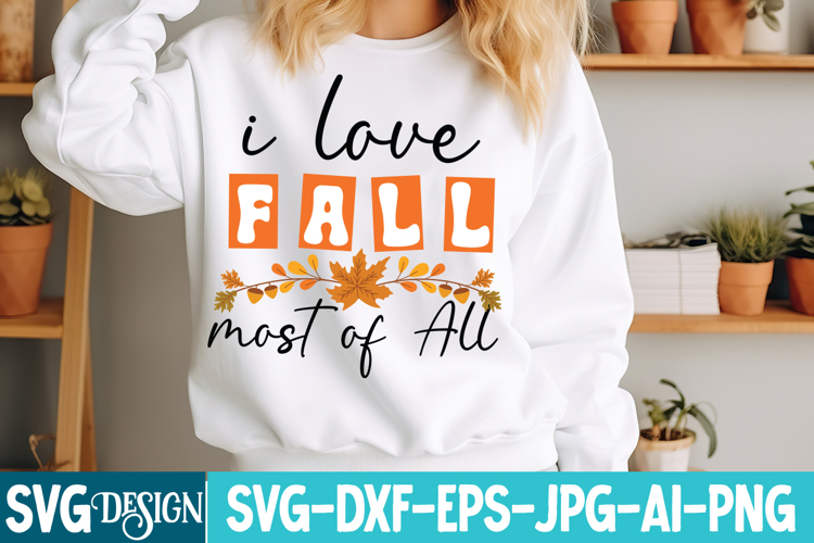 I Love Fall Most of All SVG Design,Fall Sublimation Design