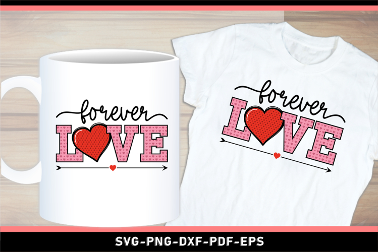 Forever Love SVG, Valentines Day T shirt Designs PNG