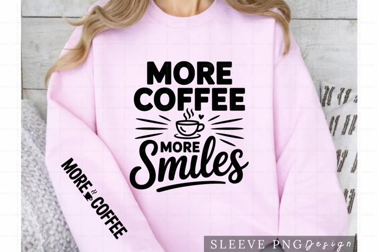 More Coffee More Smiles Coffee Lover Sleeve Design PNG