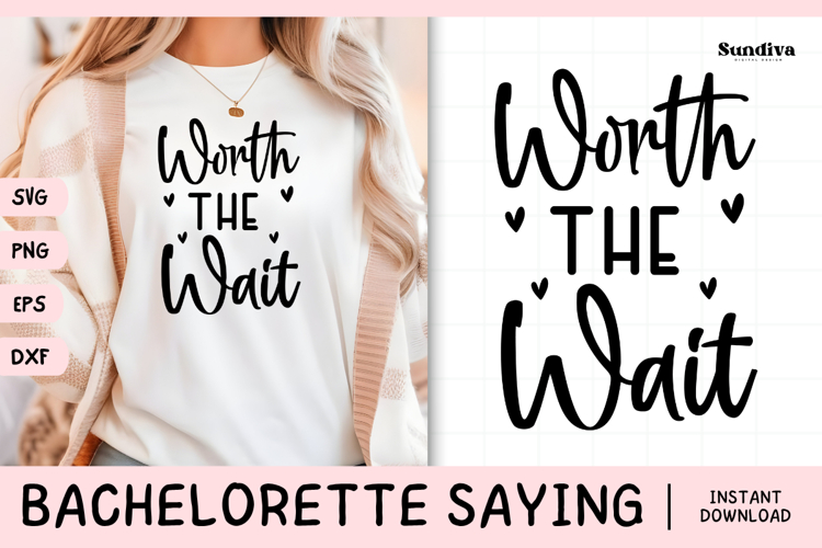 Bachelorette Party Saying SVG | Worth The Wait
