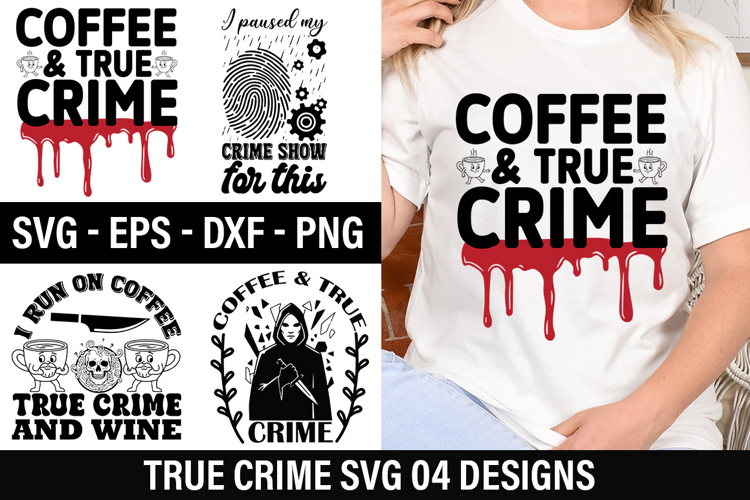 True crime SVG Design - I Run On Coffee True Crime and Wine