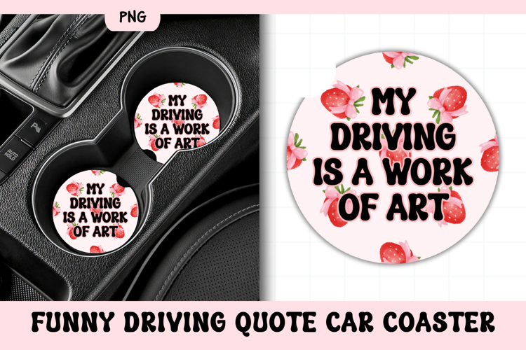 Funny Driving Quote Car Coaster PNG | Work Of Art