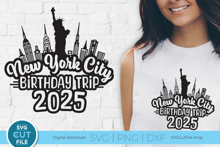 New York svg, New York City, Birthday Trip 2025 Svg, NYC svg