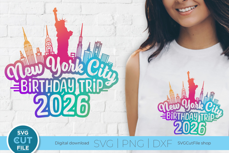 New York svg, New York City, Birthday Trip 2026 Svg, NYC svg