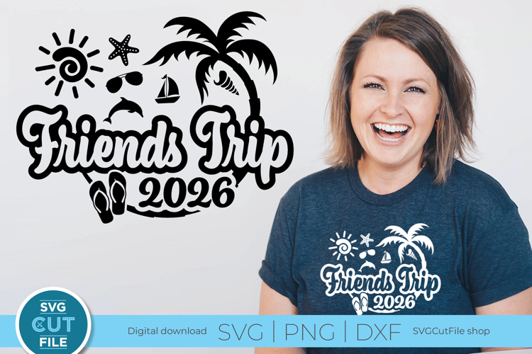 2026 Friends Trip svg - Great for a Besties Vacation or Trip