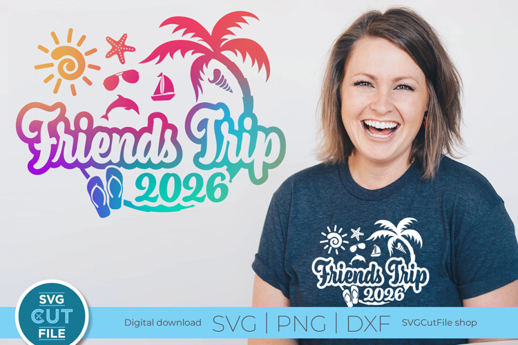 2026 Friends Trip svg - Great for a Besties Vacation or Trip