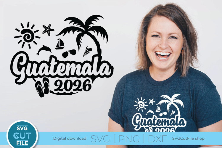 2026 Guatemala svg - Guatemala Vacation or Trip