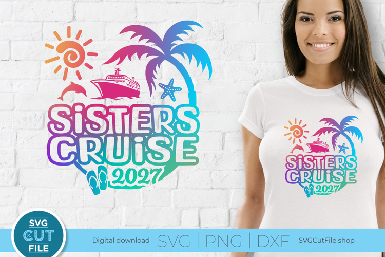 2027 Sisters Cruise svg - Sisters trip or vacation