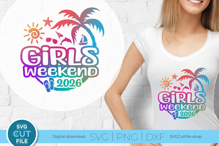 2026 Girls Weekend svg - Great for a Girls Vacation or Trip