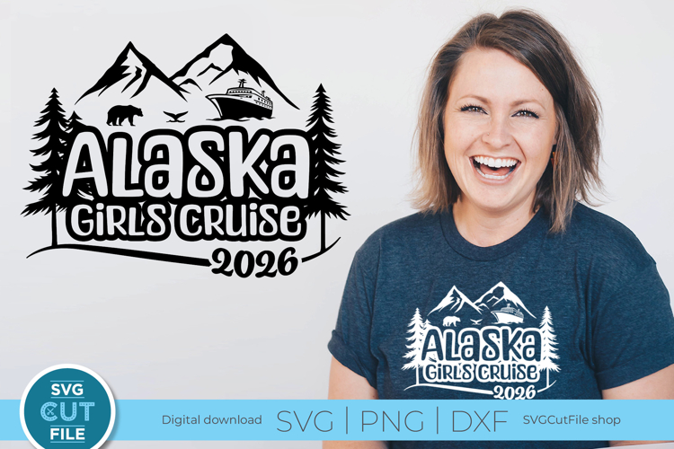 2026 Alaska svg - Girls Cruise vacation or Trip
