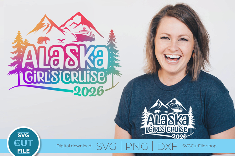 2026 Alaska svg - Girls Cruise vacation or Trip