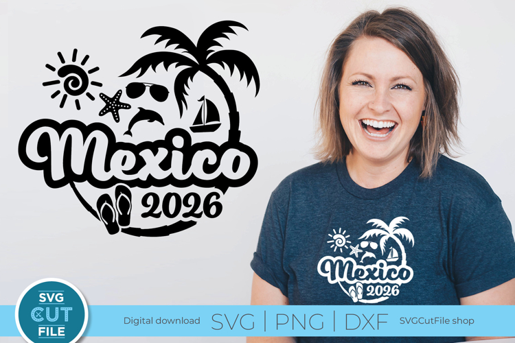 2026 Mexico svg - Mexico Vacation or Trip Sublimation or Cut