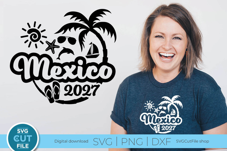 2027 Mexico svg - Mexico Vacation or Trip Design Mexico svg