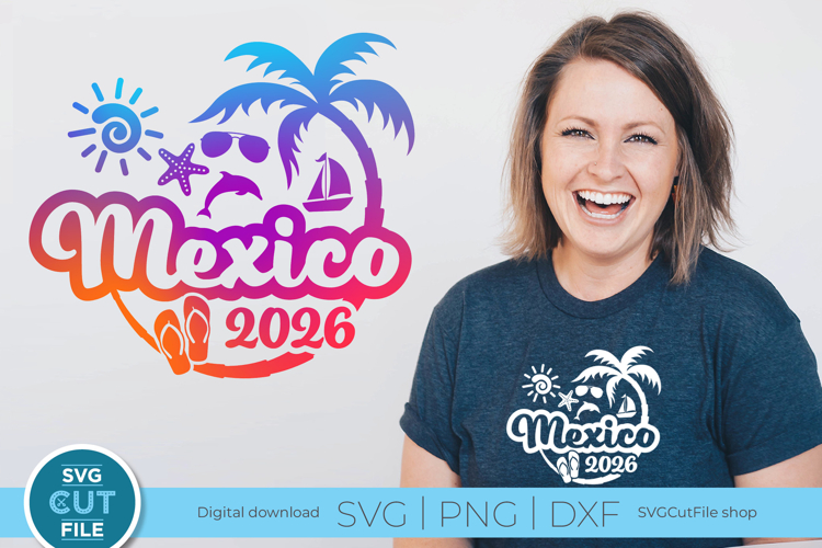 2026 Mexico svg - Mexico Vacation or Trip Sublimation or Cut