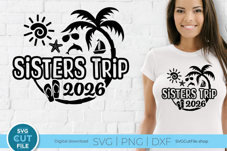 2026 Sisters svg - Sisters trip or vacation