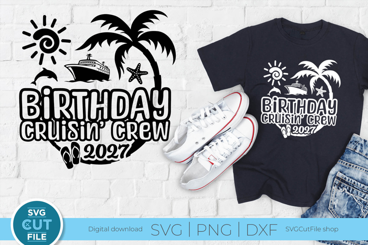 2027 Birthday Cruise SVG - Birthday Cruisin Crew