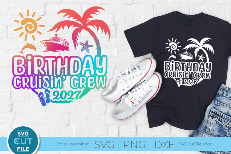 2027 Birthday Cruise SVG - Birthday Cruisin Crew