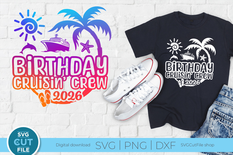 2026 Birthday Cruise SVG - Birthday Cruisin Crew