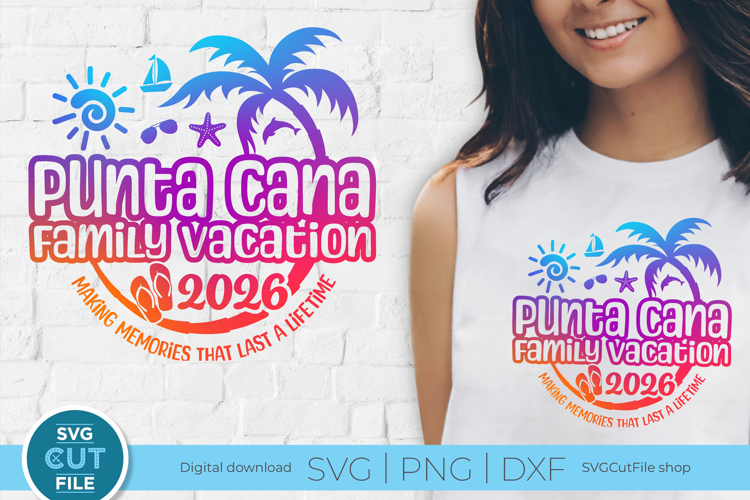 2026 Punta Cana Family Vacation svg-Dominican Republic Trip