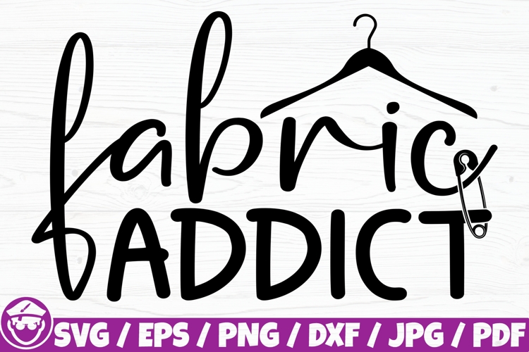 Fabric Addict, Sewing Addict, Fabric Quote example image 1