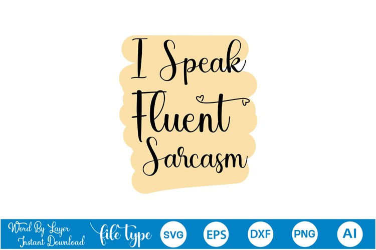 I Speak Fluent Sarcasm SVG example image 1