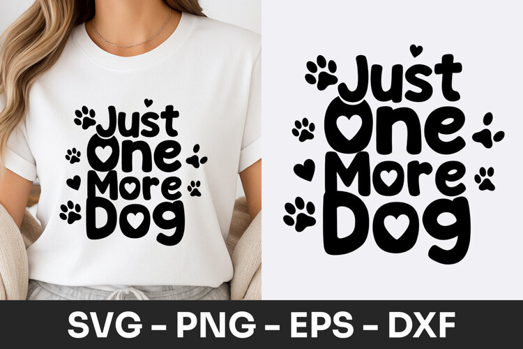 Just One More Dog Funny Quote SVG PNG example image 1