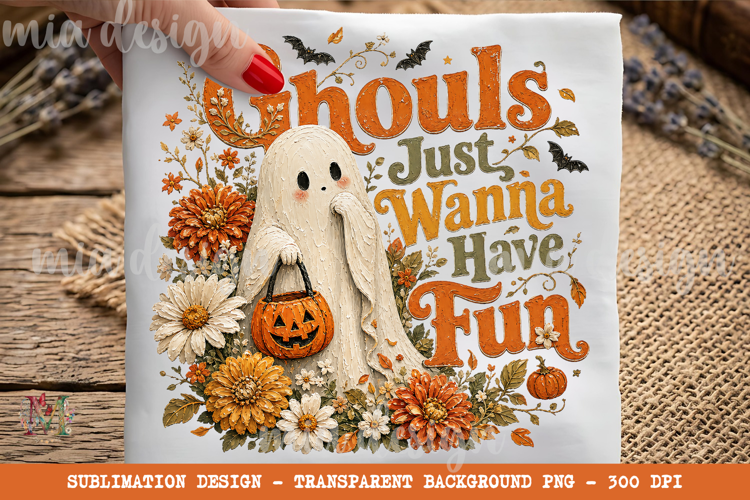 Ghouls Just Wanna Have Fun PNG, Cute Ghost Sublimation