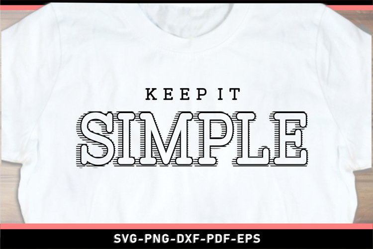 Keep it simple SVG, Inspirational Quotes SVG