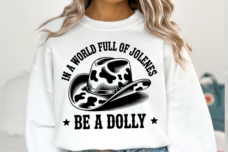 In a world full of jolenes Be a Dolly svg | Shirt Svg